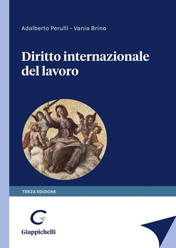 Diritto internazionale del lavoro - Adalberto Perulli, Vania Brino - Libro Giappichelli 2023 | Libraccio.it