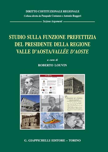Studio sulla funzione prefettizia del Presidente della Regione Valle d’Aosta/Vallée d’Aoste  - Libro Giappichelli 2022, Diritto costituzionale regionale | Libraccio.it