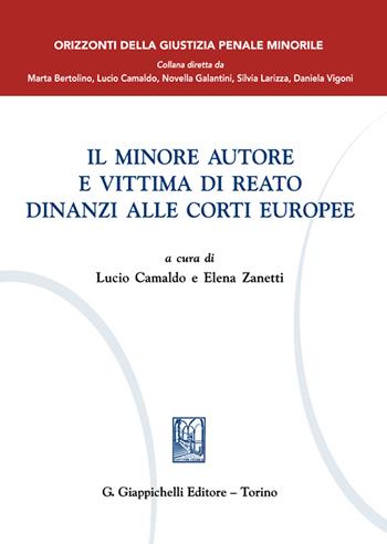 Il minore autore e vittima di reato dinanzi alle Corti europee  - Libro Giappichelli 2025, Orizzonte della giustizia penale minorile | Libraccio.it