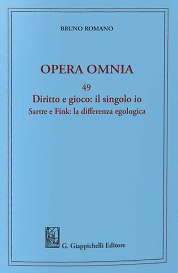 Diritto e gioco: il singolo Io. Sartre e Fink: la differenza egologica - Bruno Romano - Libro Giappichelli 2022, Univ.Roma-Studi di filosofia del diritto | Libraccio.it