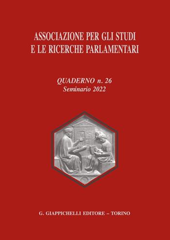 Associazione per gli studi e le ricerche parlamentari. Vol. 26: Seminario 2022 - Silvano Belligni, Elisabetta Catelani, Gian Luca Conti - Libro Giappichelli 2023 | Libraccio.it