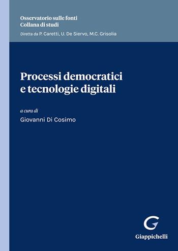 Processi democratici e tecnologie digitali  - Libro Giappichelli 2023, Osservatorio sulle fonti. Collana di studi | Libraccio.it