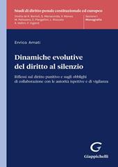 Dinamiche evolutive del diritto al silenzio. Riflessi sul diritto punitivo e sugli obblighi di collaborazione con le autorità ispettive e di vigilanza