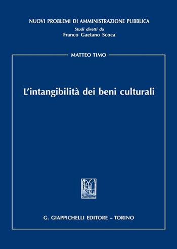 L'intangibilità dei beni culturali - Matteo Timo - Libro Giappichelli 2023, Nuovi problemi di amministrazione pubblica | Libraccio.it