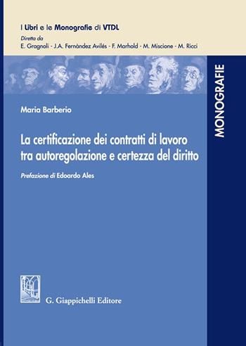 La certificazione dei contratti di lavoro tra autoregolazione e certezza del diritto - Maria Barberio - Libro Giappichelli 2023, I libri e le monografie di VTDL | Libraccio.it