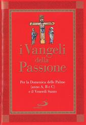 I Vangeli della Passione. Per la domenica delle Palme (anno A, B e C) e il Venerdì santo