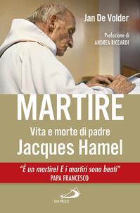 Martire. Vita e morte di padre Jacques Hamel - Jan de Volder - Libro San Paolo Edizioni 2016, Tempi e figure | Libraccio.it