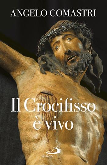 Il crocifisso è vivo - Angelo Comastri - Libro San Paolo Edizioni 2017, Dimensioni dello spirito | Libraccio.it
