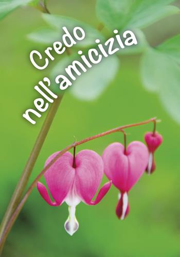 Credo nell'amicizia. Un pensiero per  - Libro San Paolo Edizioni 2018, Amico | Libraccio.it