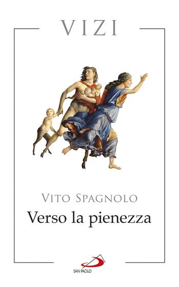 Verso la pienezza. Vizi - Vito Spagnolo - Libro San Paolo Edizioni 2016, Parole per lo spirito | Libraccio.it