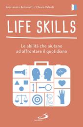 Life skills. Le abilità che aiutano ad affrontare il quotidiano