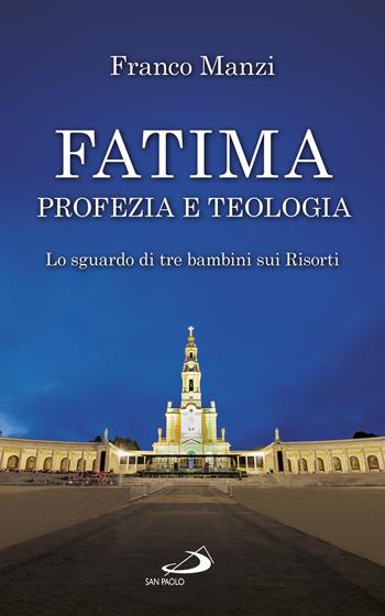 Fatima, profezia e teologia. Lo sguardo di tre bambini sui risorti - Franco Manzi - Libro San Paolo Edizioni 2017, Parola di Dio. Seconda serie | Libraccio.it