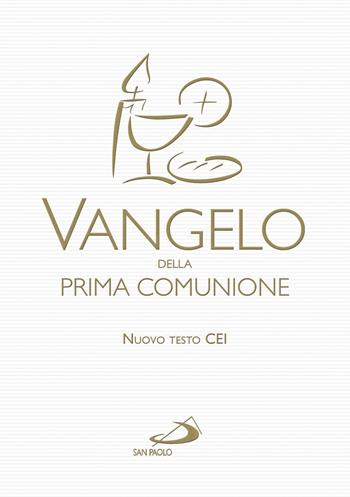 Vangelo della prima comunione  - Libro San Paolo Edizioni 2017, Vangelo. Nuovo Testamento. Testi | Libraccio.it