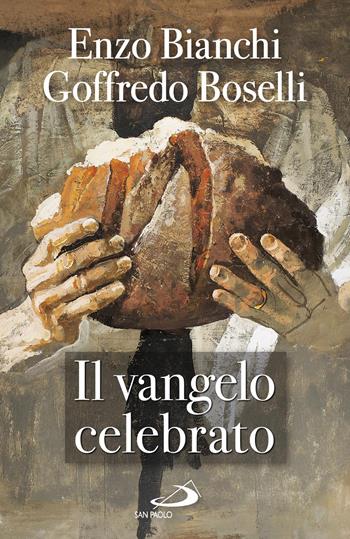 Il Vangelo celebrato - Enzo Bianchi, Goffredo Boselli - Libro San Paolo Edizioni 2017, Dimensioni dello spirito | Libraccio.it