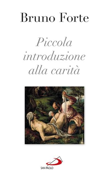 Piccola introduzione alla carità - Bruno Forte - Libro San Paolo Edizioni 2017, Nuovi fermenti | Libraccio.it
