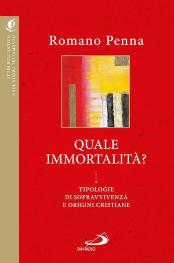 Quale immortalità? Tipologie di sopravvivenza e origini cristiane - Romano Penna - Libro San Paolo Edizioni 2017, Studi sulla Bibbia e il suo ambiente | Libraccio.it