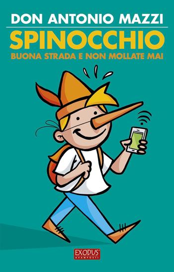 Spinocchio. Buona strada e non mollate mai! - Antonio Mazzi - Libro San Paolo Edizioni 2017, Exodus | Libraccio.it