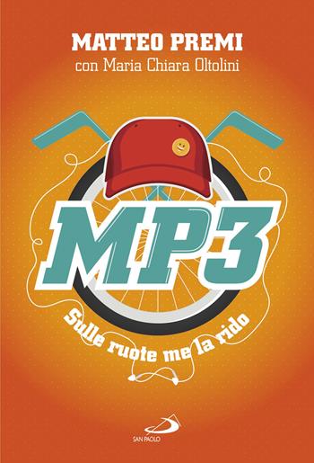 MP3. Sulle ruote me la rido - Matteo Premi, Maria Chiara Oltolini - Libro San Paolo Edizioni 2017, Le vele | Libraccio.it