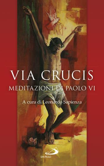 Via Crucis. Meditazioni di Paolo VI - Paolo VI - Libro San Paolo Edizioni 2017, Il tempo e i tempi | Libraccio.it