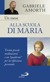 Un mese alla scuola di Maria. Trenta piccole meditazioni e un "quaderno" per la riflessione personale