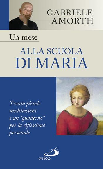 Un mese alla scuola di Maria. Trenta piccole meditazioni e un "quaderno" per la riflessione personale - Gabriele Amorth - Libro San Paolo Edizioni 2017, Nuovi fermenti | Libraccio.it