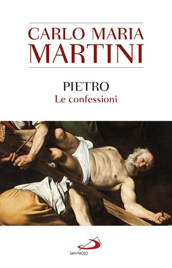 Pietro. Le confessioni - Carlo Maria Martini - Libro San Paolo Edizioni 2019, Dimensioni dello spirito | Libraccio.it
