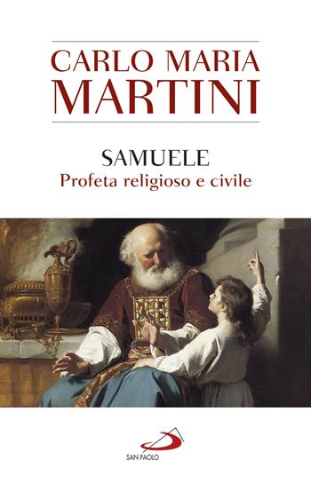 Samuele, profeta religioso e civile - Carlo Maria Martini - Libro San Paolo Edizioni 2019, Dimensioni dello spirito | Libraccio.it