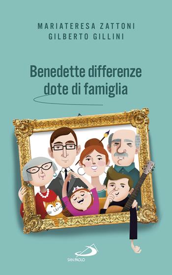 Benedette differenze, dote di famiglia. Trasmettere valori nelle relazioni familiari - Gilberto Gillini, Mariateresa Zattoni - Libro San Paolo Edizioni 2017, Progetto famiglia | Libraccio.it