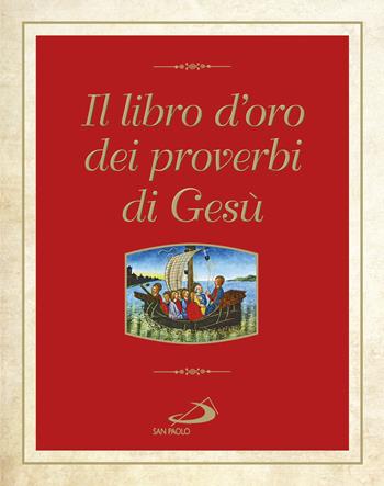 Il libro d'oro dei proverbi di Gesù  - Libro San Paolo Edizioni 2017, L' antica fonte | Libraccio.it