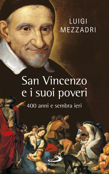 San Vincenzo e i suoi poveri. 400 anni e sembra ieri - Luigi Mezzadri - Libro San Paolo Edizioni 2017, Parole per lo spirito | Libraccio.it