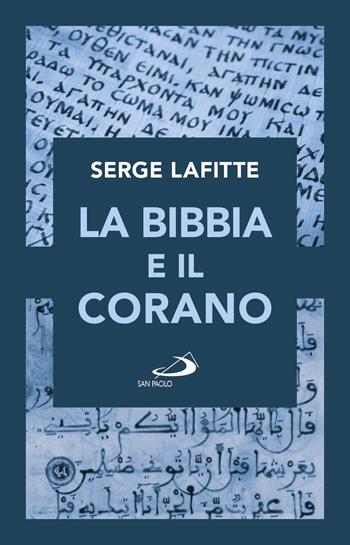 La Bibbia e il Corano - Serge Lafitte - Libro San Paolo Edizioni 2017, Le religioni | Libraccio.it