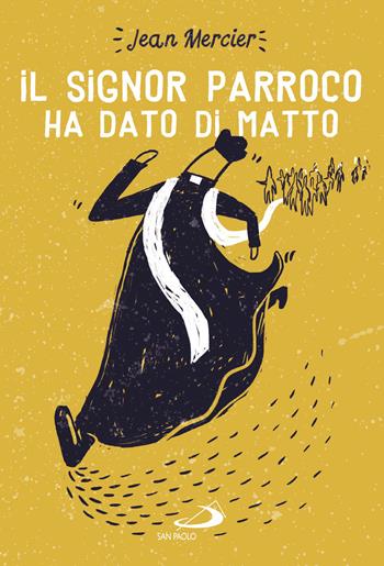 Il signor parroco ha dato di matto - Jean Mercier - Libro San Paolo Edizioni 2017, Le vele | Libraccio.it