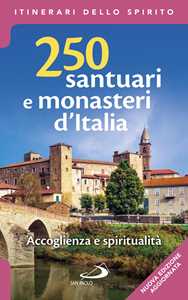 Image of 250 santuari e monasteri d'Italia. Accoglienza e spiritualità. Ed...