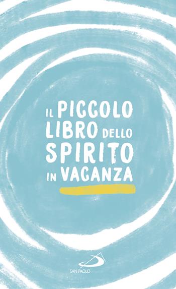 Il piccolo libro dello spirito in vacanza - Natale Benazzi - Libro San Paolo Edizioni 2017, Nuovi fermenti | Libraccio.it