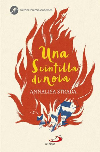 Una scintilla di noia - Annalisa Strada - Libro San Paolo Edizioni 2017, Narrativa San Paolo ragazzi | Libraccio.it