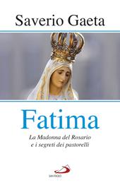 Fatima. La madonna del rosario e i segreti dei pastorelli