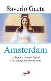 Amsterdam. La Signora di tutti i popoli e la statua piangente ad Akita