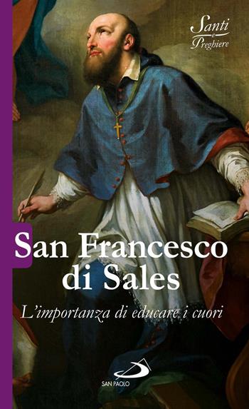 San Francesco di Sales. L'importanza di educare i cuori - Luca Crippa - Libro San Paolo Edizioni 2017, Santi e sante di Dio | Libraccio.it