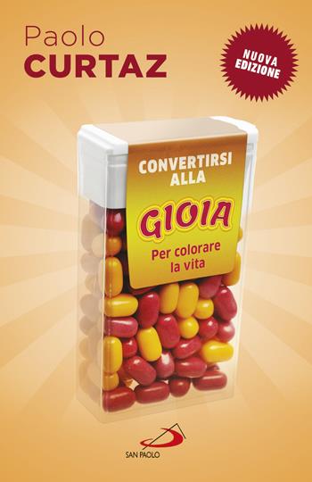 Convertirsi alla gioia. Per colorare la vita - Paolo Curtaz - Libro San Paolo Edizioni 2017, Dimensioni dello spirito | Libraccio.it