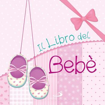Il libro del bebè. Femmina - Maria Elena Gonano - Libro San Paolo Edizioni 2017, Bimbi e Gesù | Libraccio.it