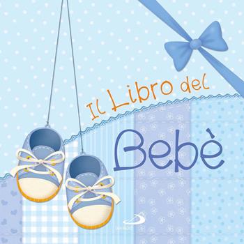 Il libro del bebè. Maschio - Maria Elena Gonano - Libro San Paolo Edizioni 2017, Bimbi e Gesù | Libraccio.it