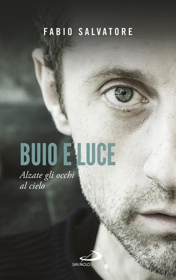 Buio e luce. Alzate gli occhi al cielo - Fabio Salvatore - Libro San Paolo Edizioni 2018, Parole per lo spirito | Libraccio.it