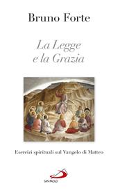 La legge e la grazia. Esercizi spirituali sul Vangelo di Matteo