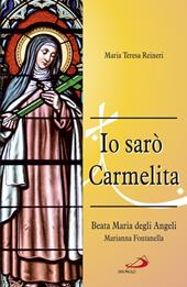 Io sarò Carmelita. Marianna Fontanella, beata Maria degli angeli, 7 gennaio 1661 - 16 dicembre 1717