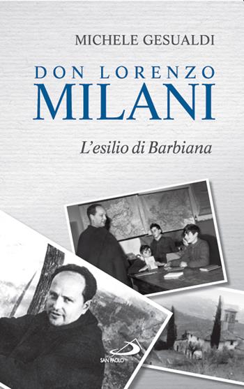 Don Lorenzo Milani. L'esilio di Barbiana - Michele Gesualdi - Libro San Paolo Edizioni 2020, Tempi e figure | Libraccio.it