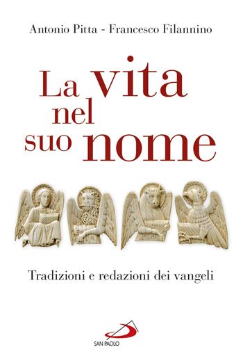 La vita nel suo nome. Tradizioni e redazioni dei Vangeli - Antonio Pitta, Francesco Filannino - Libro San Paolo Edizioni 2017, Guida alla Bibbia | Libraccio.it