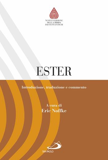 Ester. Introduzione, traduzione e commento - Eric Noffke - Libro San Paolo Edizioni 2017, Nuovissima versione della Bibbia dai testi originali | Libraccio.it