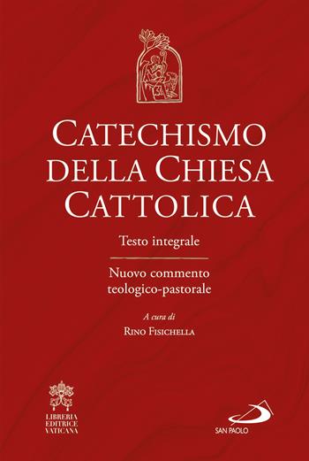 Catechismo della Chiesa cattolica. Testo integrale. Nuovo commento teologico-pastorale  - Libro San Paolo Edizioni 2017, I compendi | Libraccio.it