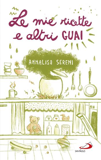 Le mie ricette e altri guai - Annalisa Sereni - Libro San Paolo Edizioni 2017, Progetto famiglia | Libraccio.it