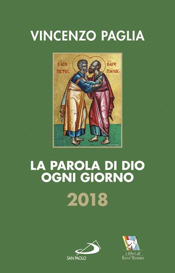 La parola di Dio ogni giorno 2018 - Vincenzo Paglia - Libro San Paolo Edizioni 2017, Parola e liturgia | Libraccio.it